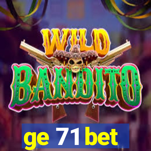 ge 71 bet